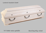 191, KIEFERNSARG, WEISS, GEKÄLKT, METALLGRIFFEN, 6TLG., NICKEL, BESTATTUNGSZUBEHÖR, SARGHANDEL, PREIS